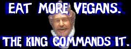 Eat more vegans - the King commands it.