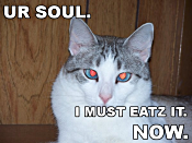 Ur soul. I must eatz it. NOW.